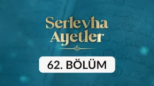 Serlevha Ayetler - 62. Bölüm