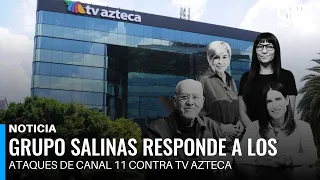 Grupo Salinas responds to Canal 11's attacks on TV Azteca