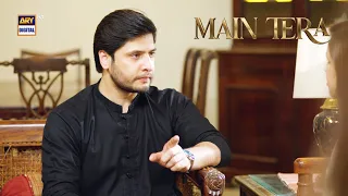 Khabardar!! Zuban sambhal kar baat karein 😡 | Arez Ahmed | Main Tera | ARY Digital Drama