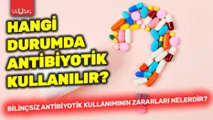 Hangi durumda antibiyotik kullanılır? Bilinçsiz antibiyotik kullanımının zararları nelerdir?