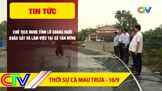 CA MAU NEWS NOON 9/16/2026 | PROVINCIAL CHAIRMAN SURVEYS AND WORKS IN TAN HUNG COMMUNE