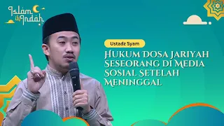Hukum Dosa Jariyah Seseorang di Media Sosial Setelah Meninggal - Ceramah Ust. Syam
