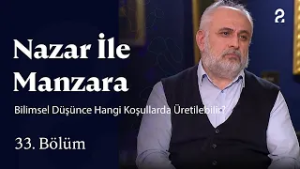 Bilimsel Düşünce Hangi Koşullarda Üretilebilir? | Nazar ile Manzara | 33. Bölüm @trt2