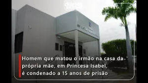 Homem que matou o irmão na casa da própria mãe, em Princesa Isabel, é condenado a 15 anos de prisão