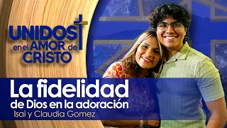 Unidos en el Amor de Cristo con Isai y Claudia Gomez