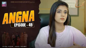 Angna Episode 49 | Laiba Khan | ARY Zindagi Drama