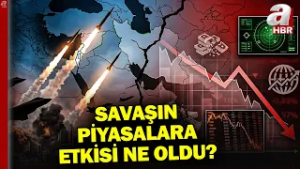 Savaşın Piyasalara Etkisi Ne Oldu? | A Haber