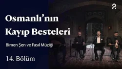 The Ottoman's Lost Compositions | Bimen Şen and Fasıl Music | Episode 14 @trt2