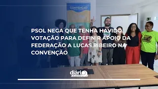 PSOL denies that a vote took place to confirm the Federation's support for Lucas Ribeiro at the c...