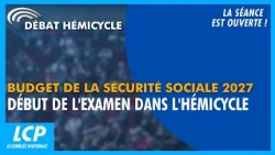 Budget de la sécurité sociale 2027 : début de l'examen dans l'hémicycle | La séance est ouverte !