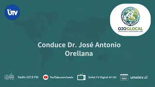 Ojo Glocal Cap.7 Conduce: José Orellana| Únetev