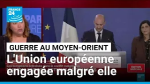 Guerre au Moyen-Orient : l'Union européenne engage des actions défensives • FRANCE 24