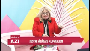 SĂNĂTATEA AZI - DESPRE SĂNĂTATE ȘI JURNALISM