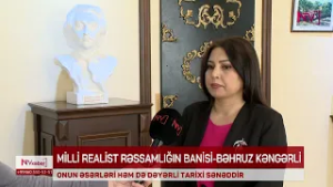 MİLLİ REALİST RƏSSAMLIĞIN BANİSİ - BƏHRUZ KƏNGƏRLİ