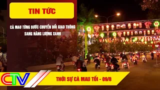 CA MAU NEWS EVENING 08-09-2026 | CA MAU STEADILY TRANSITIONS TRANSPORTATION TO GREEN ENERGY
