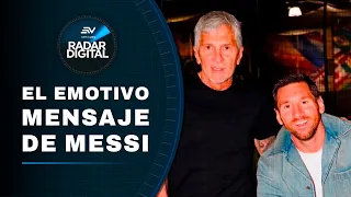 Lionel Messi: "Dad, I still can't believe you're gone" | Digital Radar | Ecuavisa