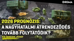 Enigma - 2026 geopoltiika: régi háborúk, elhúzódó válságok, új szövetségek? | Kis-Benedek József