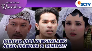 Jupiter Gagalkan Pernikahan Diandra dan Dimitri?! | Jejak Duka Diandra - Episode 56