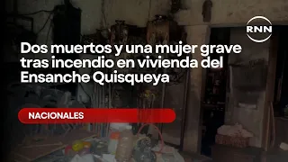 Two dead and one woman in critical condition following house fire in Ensanche Quisqueya