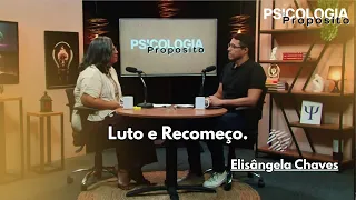 PSICOLOGIA E PROPÓSITO | LUTO E RECOMEÇO