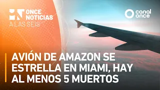 A las Seis - Avión de Amazon se estrella en Miami, hay al menos 5 muertos (07/09/2026)