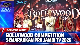 BOLLYWOOD COMPETITION LIVENS UP PRO JAMBI TV 2026
