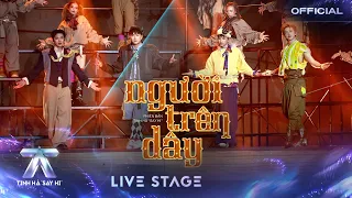 người trên dây - Dương Domic, JSOL, Thể Thiên, VƯƠNG BÌNH | TINH HÀ SAY HI [LIVE STAGE]