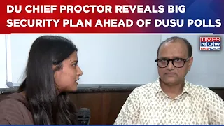 DU Chief Proctor Manoj Kumar Singh Reveals Big Security Plan Ahead Of DUSU Elections | EXCLUSIVE