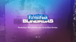 Famílias blindadas são famílias fortes | Sessão 1