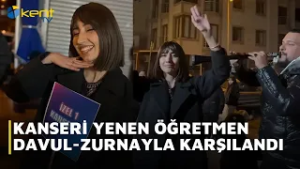 KANSERİ YENEN ÖĞRETMEN DAVUL ZURNAYLA KARŞILANDI