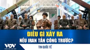 Điều gì xảy ra nếu Iran tấn công trước? | VOV
