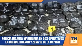 Police seize marijuana in two operations in Chimaltenango and the capital's Zone 13
