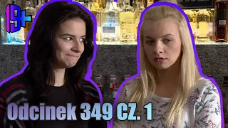 19+ | ODCINEK 349 CZ. 1