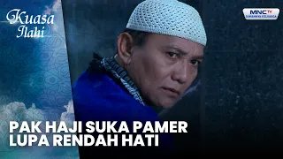 Pak Haji Suka Pamer, Lupa Rendah Hati | HAJI GATOT | KUASA ILAHI