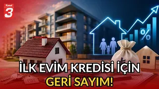 İlk Evim Kredisi İçin Geri Sayım! | Yüzde 1,20 Faizli Model Gündemde