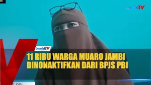 11 RIBU WARGA MUARO JAMBI DINONAKTIFKAN DARI BPJS PBI