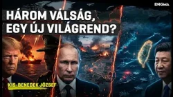 Enigma | Kis-Benedek József | Ukrajna, Irán, Tajvan: három válság, egy új világrend?