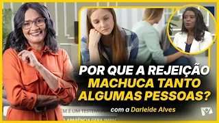Why does rejection hurt some people so much? - Darleide Alves
