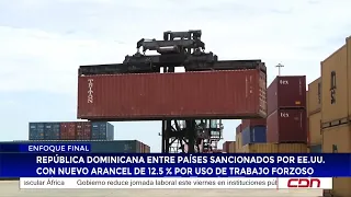 Dominican Republic Among Countries Sanctioned by US with New 12.5% Tariff Due to Forced Labor