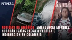 AMERICA NEWS: Emergency in Chile, Hurricane Isaias reaches Florida and outrage in Colombia