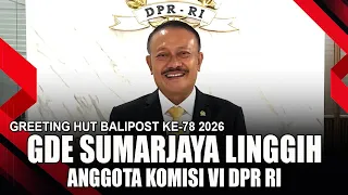 GDE SUMARJAYA LINGGIH - MEMBER OF COMMISSION VI OF THE HOUSE OF REPRESENTATIVES OF THE REPUBLIC O...