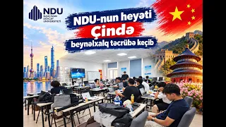 NDU-nun heyəti Çində beynəlxalq təcrübə keçib