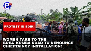 PROTEST IN EDIKI: WOMEN TAKE TO THE BUEA–KUMBA ROAD TO DENOUNCE CHIEFTAINCY INSTALLATION!