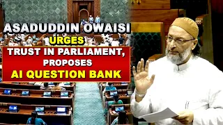 Asaduddin Owaisi Suggests AI-Based Question Bank, Calls for Trust in Parliamentary Process