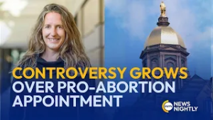 Controversy Grows Over Notre Dame Appointment of Pro-Abortion Advocate | EWTN News Nightly