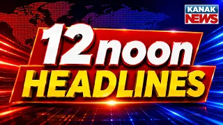 12NOON Headlines | 1st October 2026 | Odia News | Breaking News | Odisha News | Kanak News