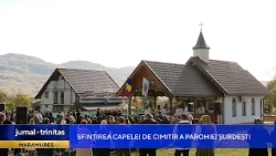 Sfințirea capelei de cimitir a Parohiei Șurdești, județul Maramureș