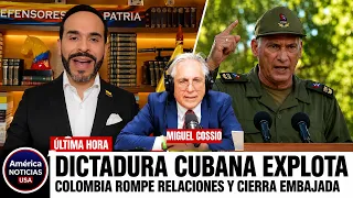 DICTADURA CUBANA EXPLOTA AL ENTERARSE QUE COLOMBIA ROMPE RELACIONES Y CIERRA EMBAJADA