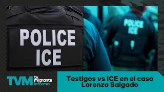 #TvMigranteReports: Witnesses vs. ICE in the Lorenzo Salgado case