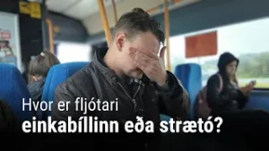 Hvor er fljótari: einkabíllinn eða Strætó?